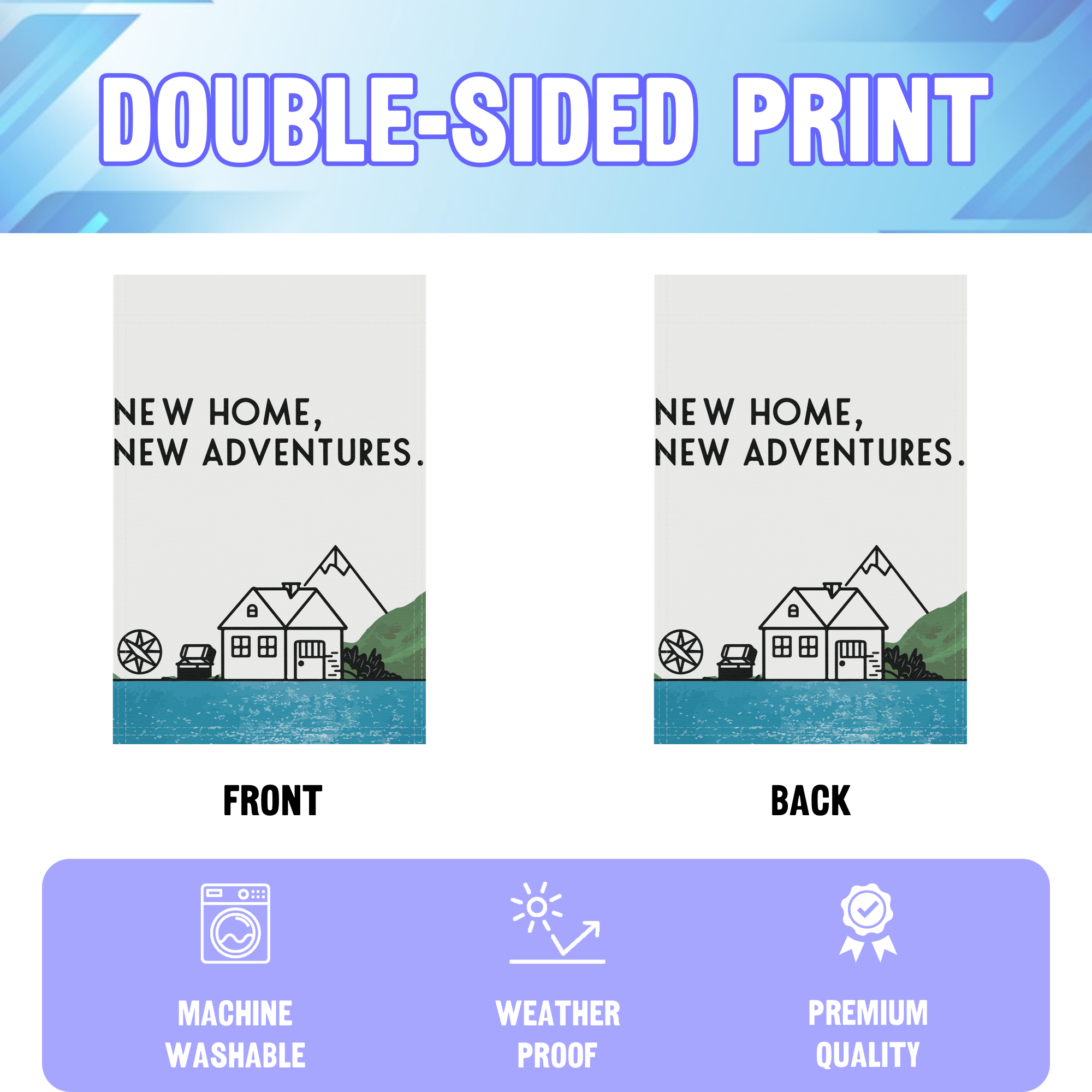 New Home New Adventures garden flag displayed in an infographic, showing the double sided print and high quality characteristics | Bannerfi