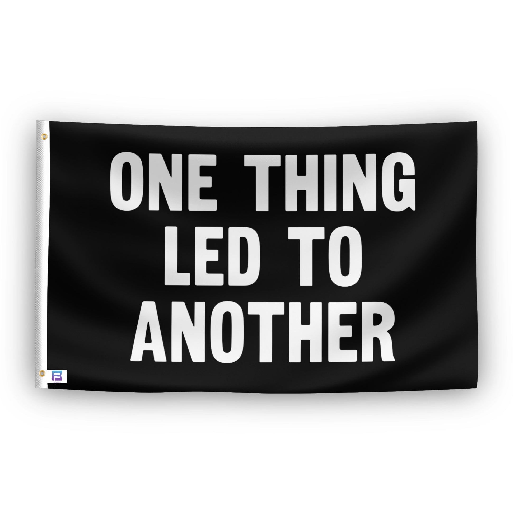 One Thing Led To Another flag – weatherproof polyester with brass grommets and canvas header | Bannerfi