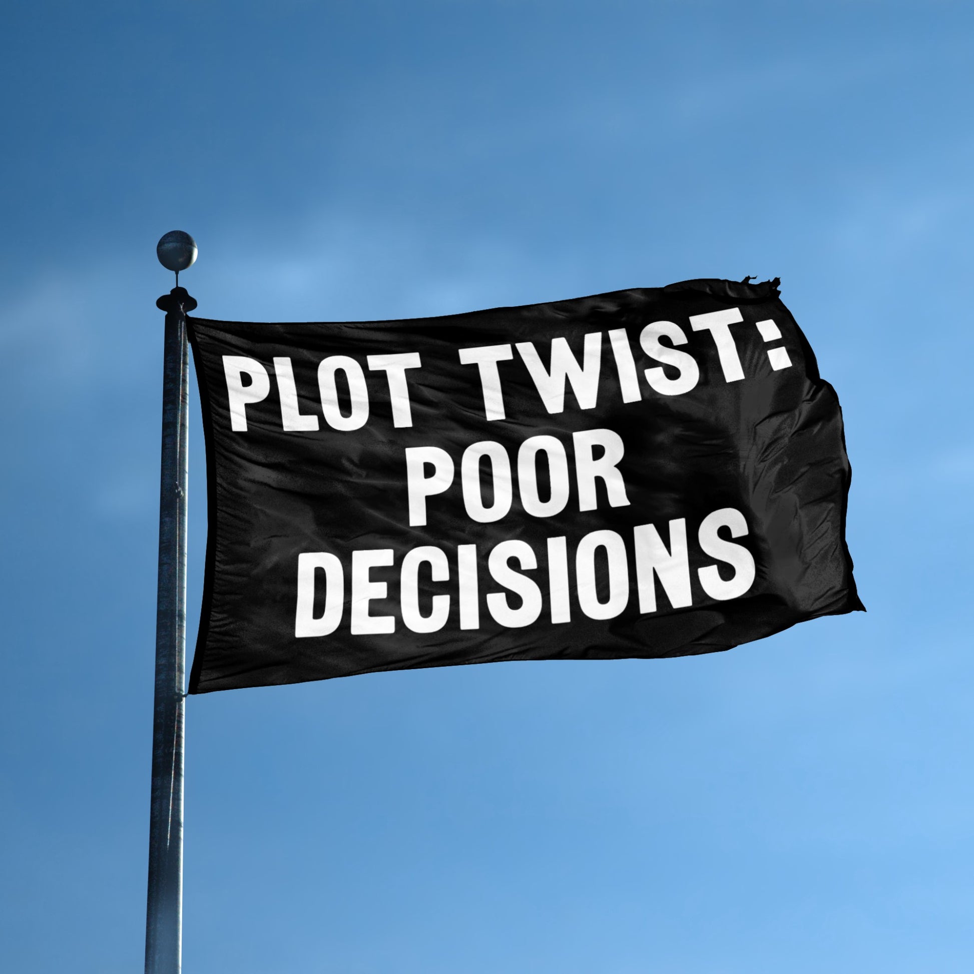 Plot Twist Poor Decisions flag displayed outdoors – weatherproof house banner on pole | Bannerfi