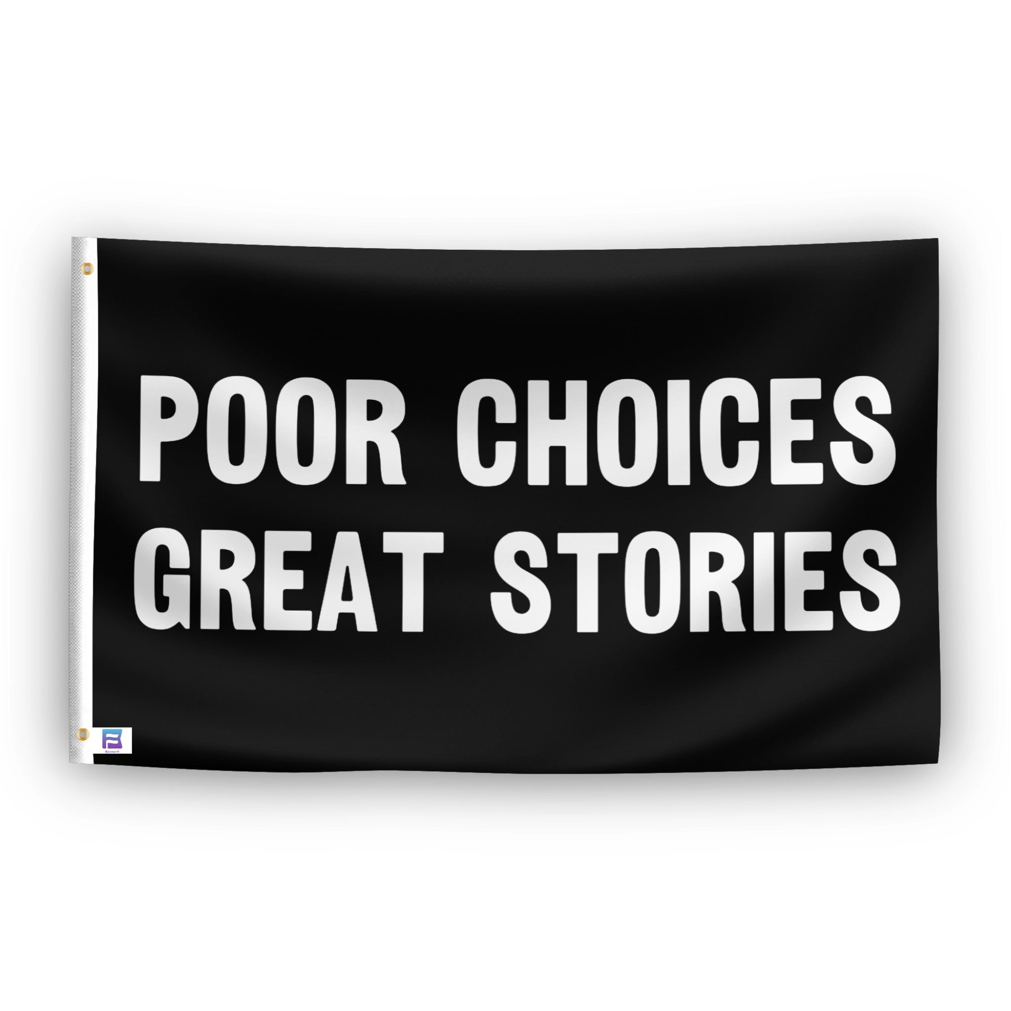 Poor Choices Great Stories flag – weatherproof polyester with brass grommets and canvas header | Bannerfi