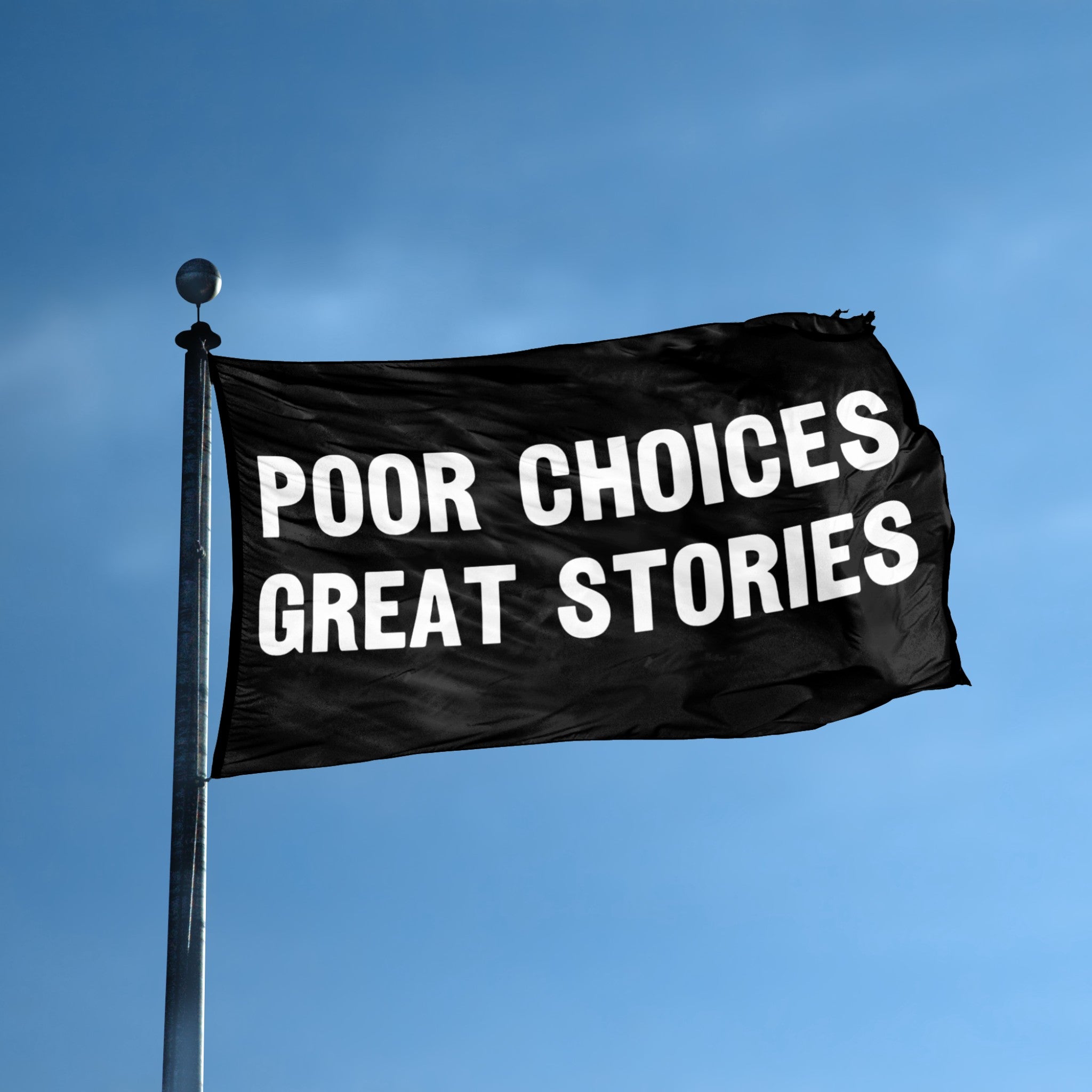 Poor Choices Great Stories flag displayed outdoors – weatherproof house banner on pole | Bannerfi
