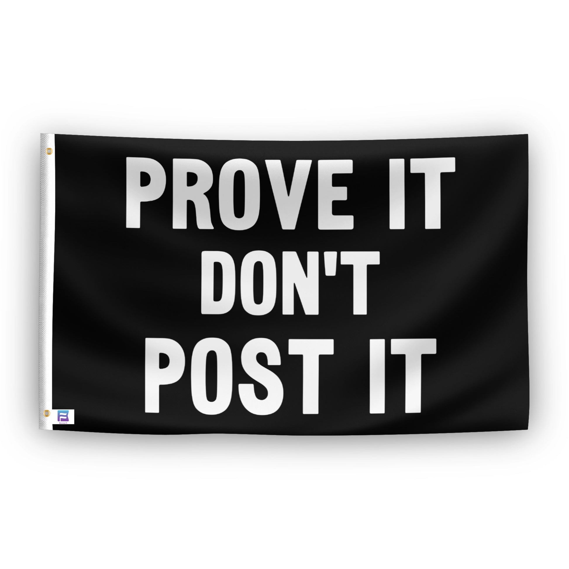 Prove It Don't Post It flag – weatherproof polyester with brass grommets and canvas header | Bannerfi