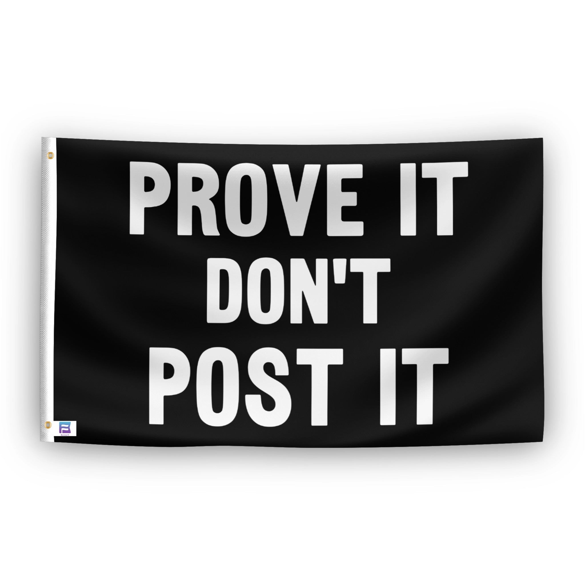 Prove It Don't Post It flag – weatherproof polyester with brass grommets and canvas header | Bannerfi