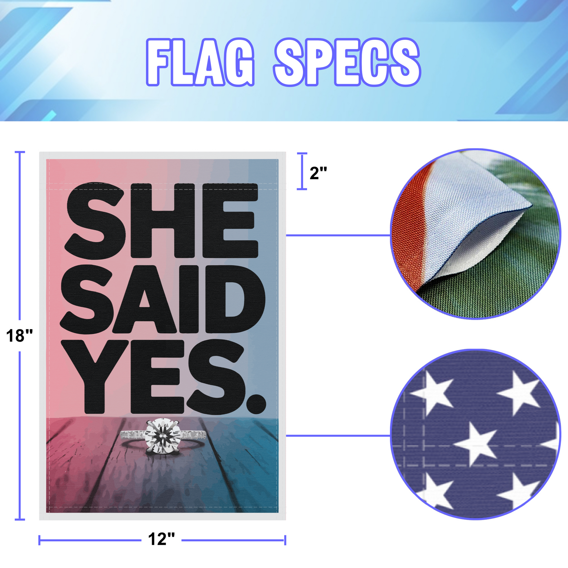 She Said Yes garden flag size specifications, showing 12 inch width by 18 inch height and a 2 inch pole sleeve for a standard garden flagpole.