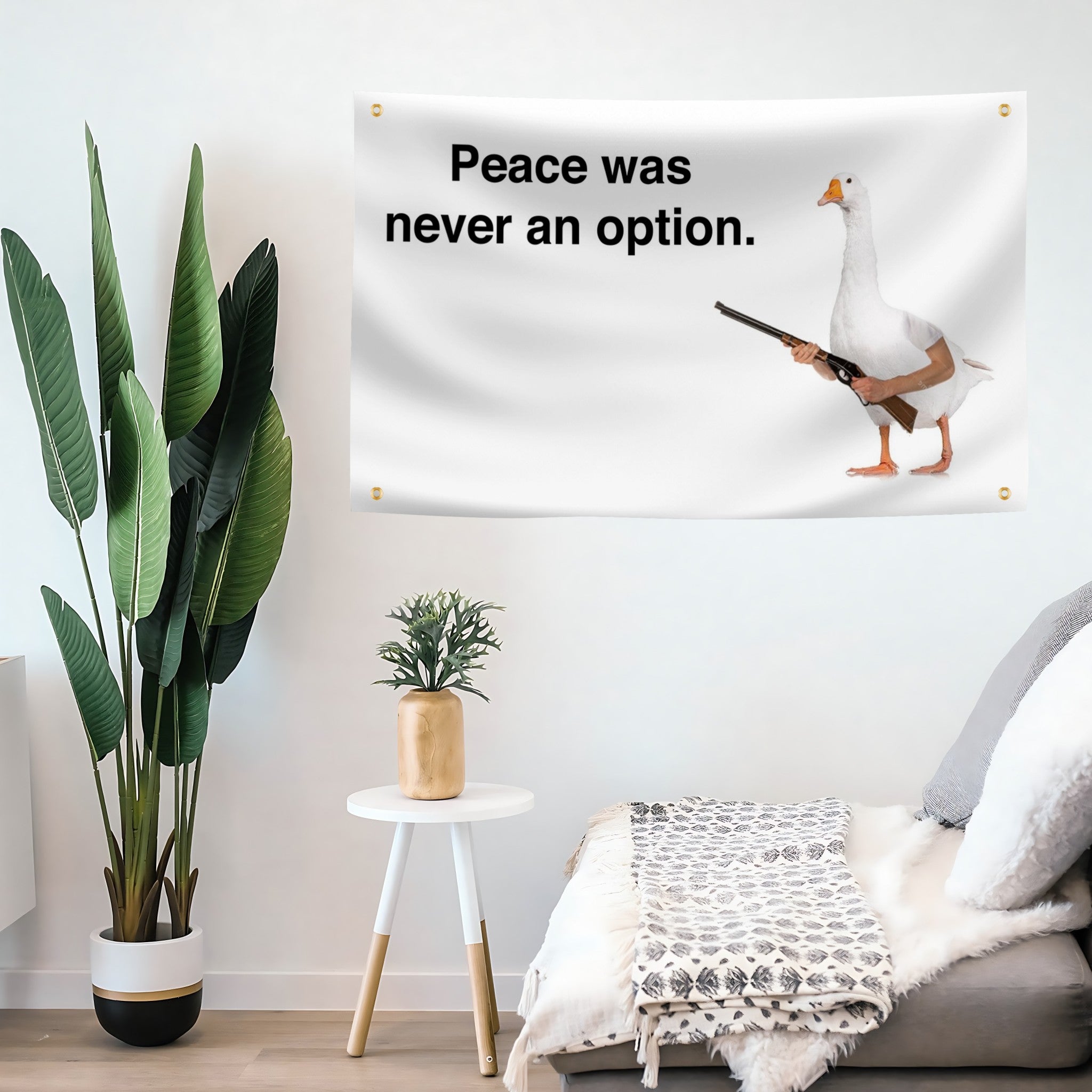 Room interior with a wall flag banner featuring a goose with a gun and text 'Peace was never an option.'