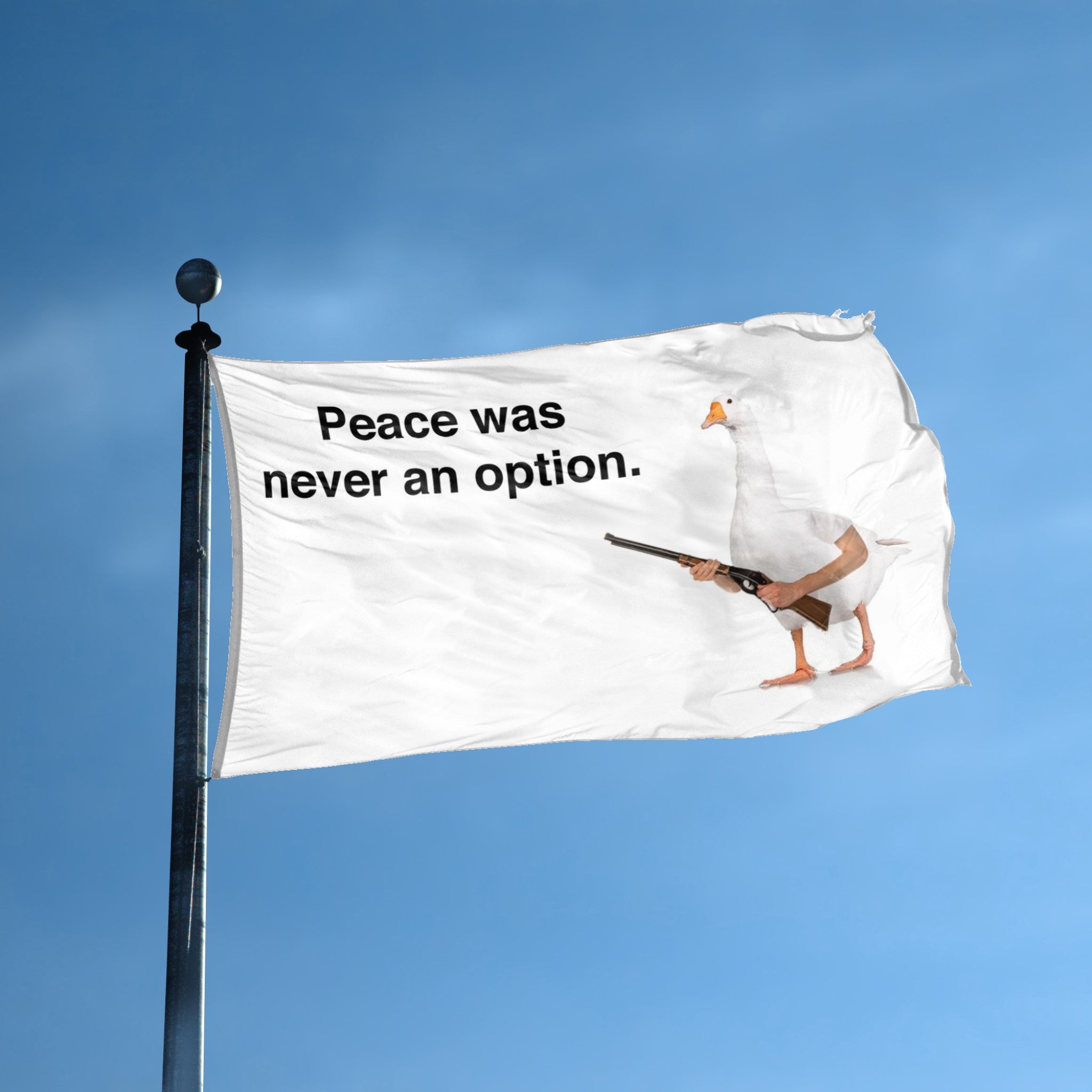 A flag with the theme "Shotgun Goose Meme Peace Was Never An Option" displayed on a tall flag pole and blue skies.