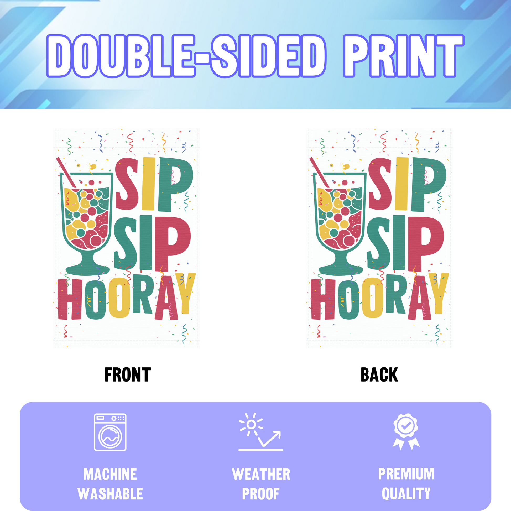 Sip Sip Hooray garden flag displayed in an infographic, showing the double sided print and high quality characteristics | Bannerfi