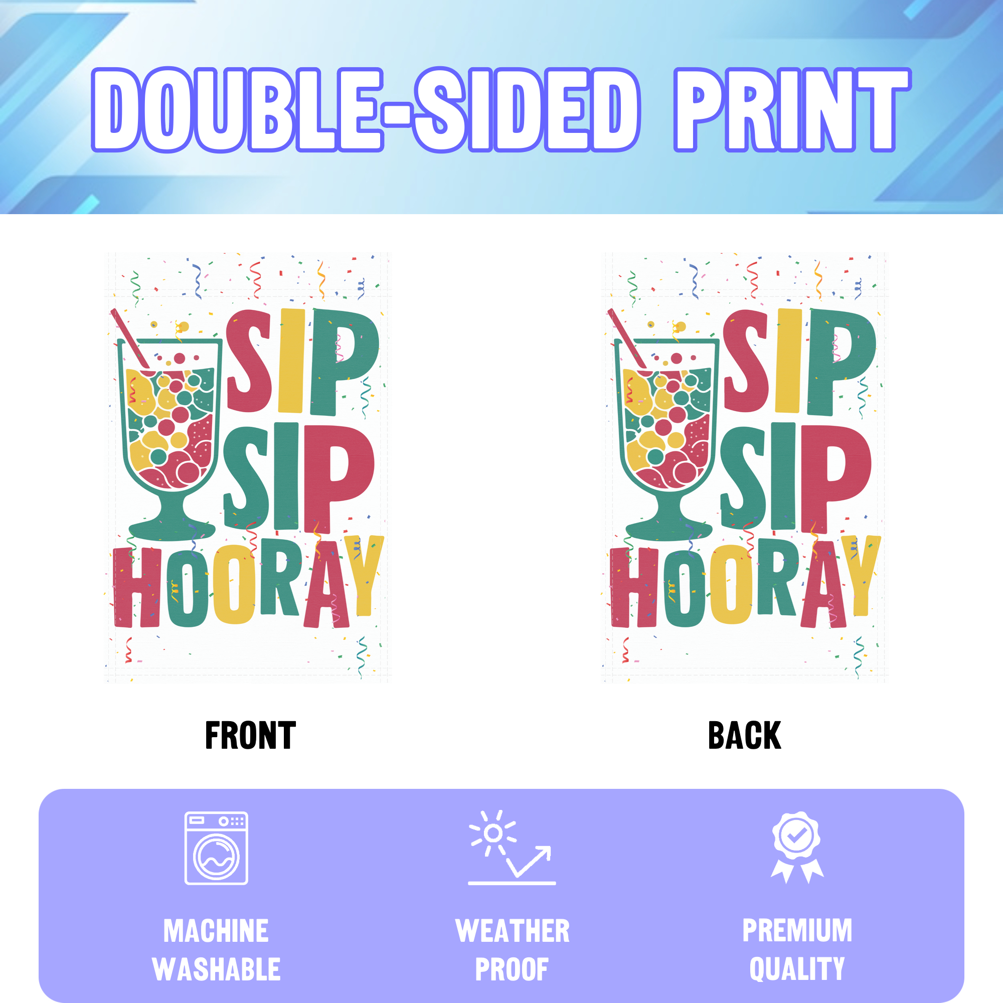 Sip Sip Hooray garden flag displayed in an infographic, showing the double sided print and high quality characteristics | Bannerfi