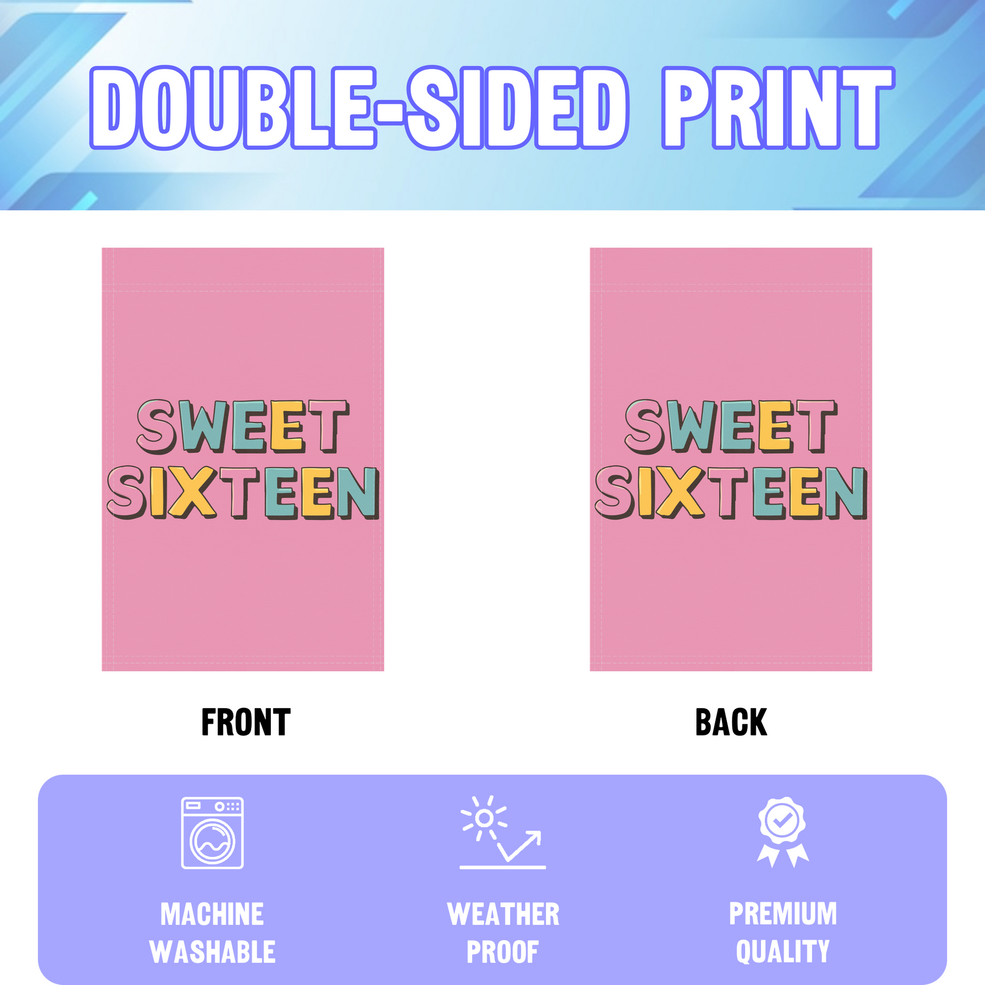 Sweet Sixteen garden flag displayed in an infographic, showing the double sided print and high quality characteristics | Bannerfi