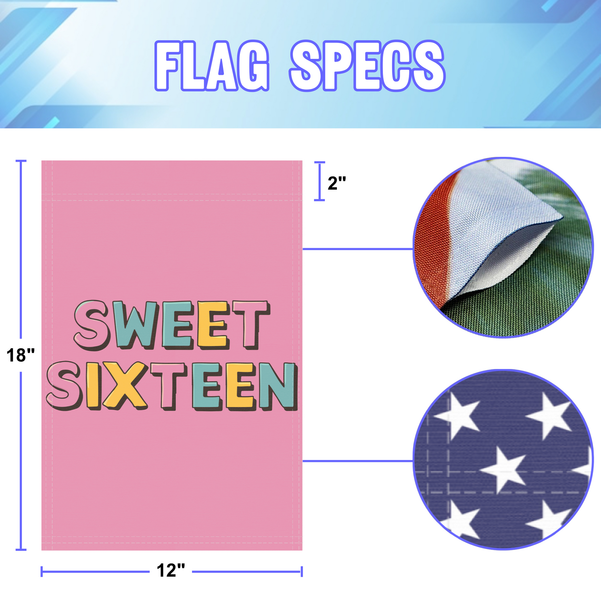 Sweet Sixteen garden flag size specifications, showing 12 inch width by 18 inch height and a 2 inch pole sleeve for a standard garden flagpole.