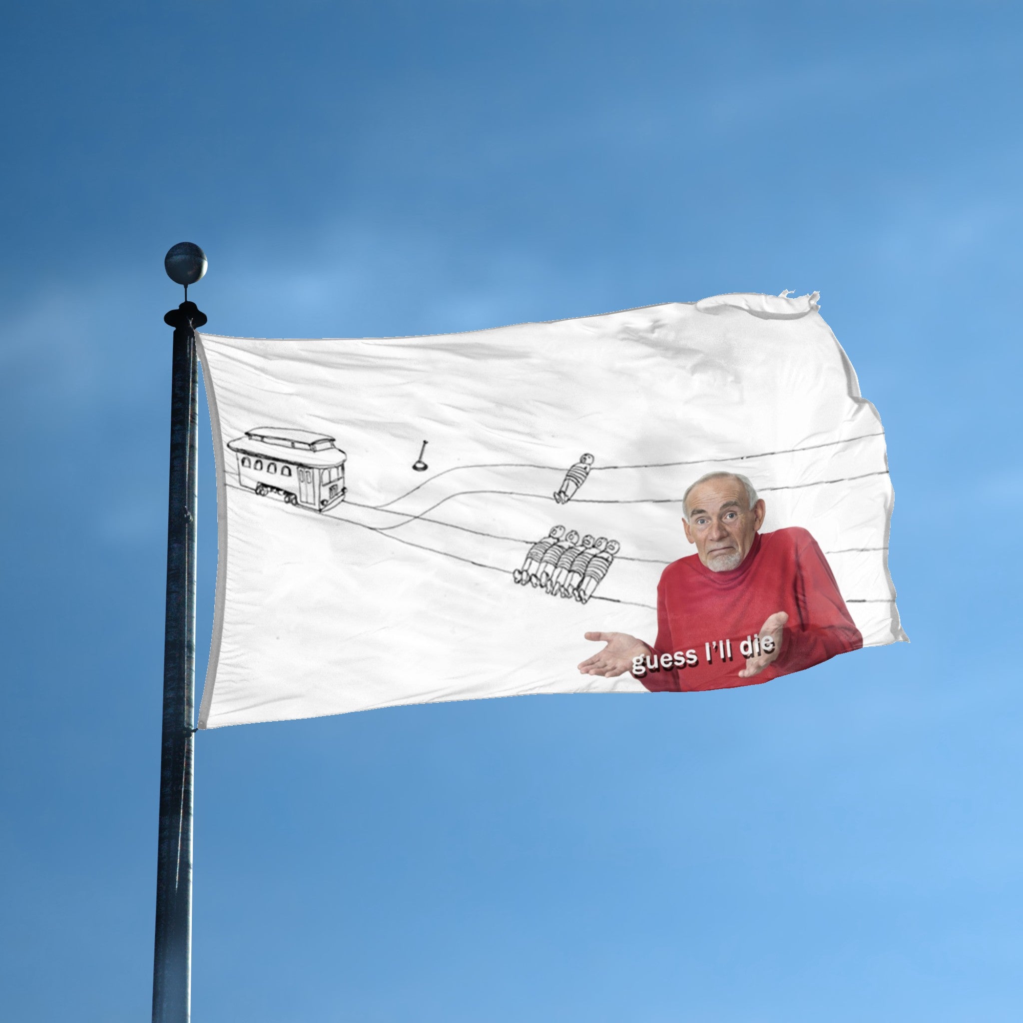 A flag with the theme "Trolley Problem Guess I'll Die Meme" displayed on a tall flag pole and blue skies.