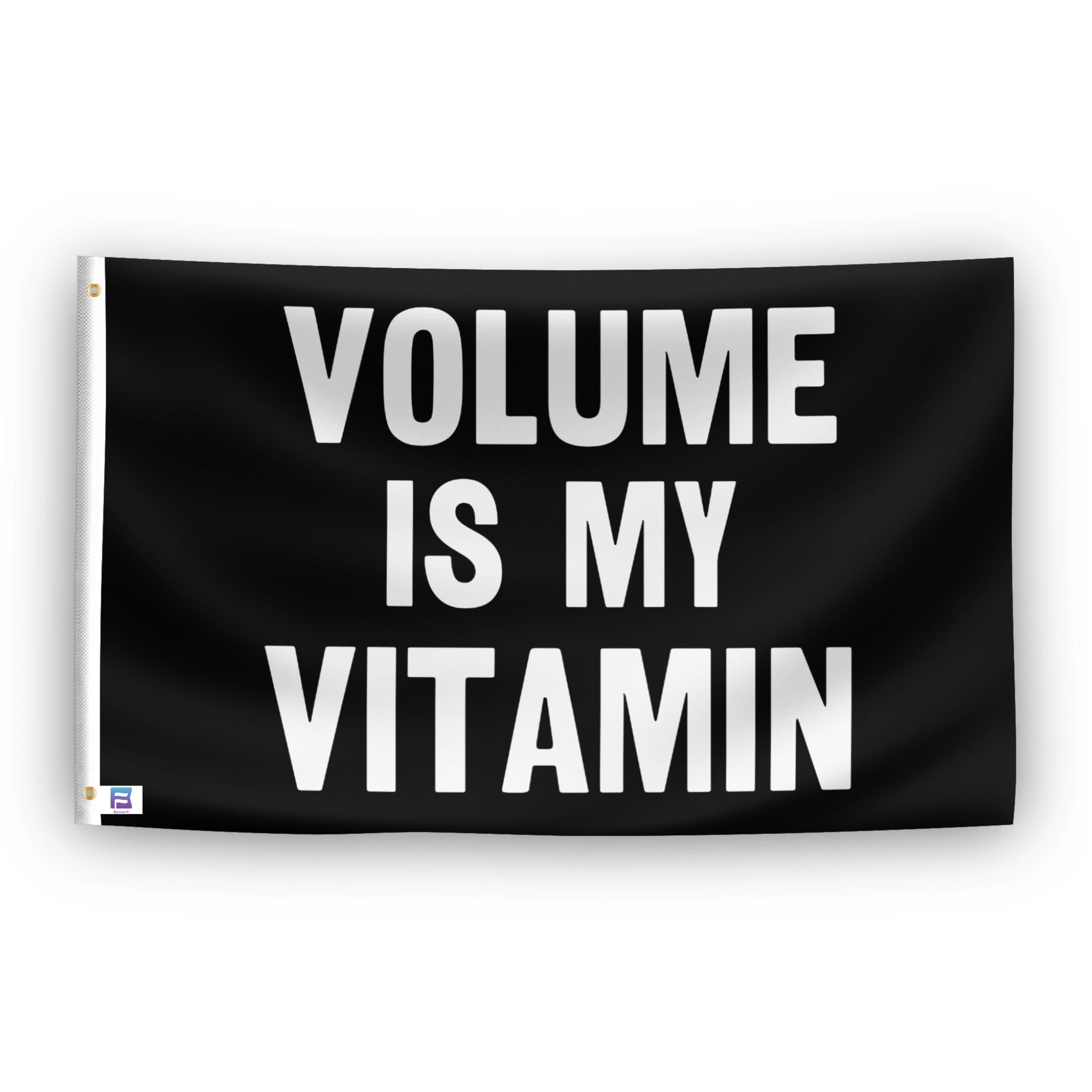 Volume Is My Vitamin Flag