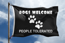 Load image into Gallery viewer, Dogs Welcome, People Tolerated Flag - Bannerfi
