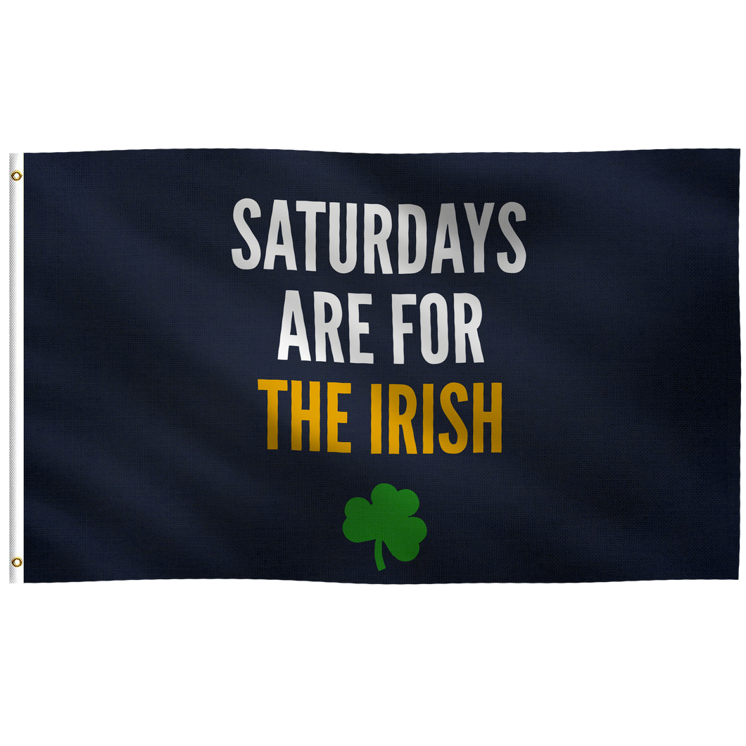 Saturdays Are For the Irish Flag